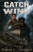 Catch the Wind by Tomas L. Trujillo