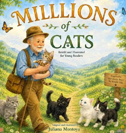 Millions of Cats: Retold and Illustrated for Today's Young Readers by Juliana Montoya