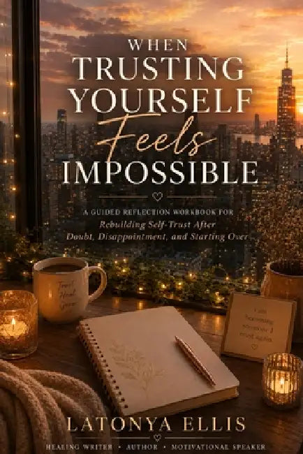 When You Finally Trust Your Own Voice: A Reflection Workbook for Healing Self-Doubt, Strengthening Discernment, and Choosing Yourself Again by Latonya Ellis