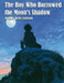 The Boy Who Borrowed the Moon's Shadow by Kelly Johnson, Ai