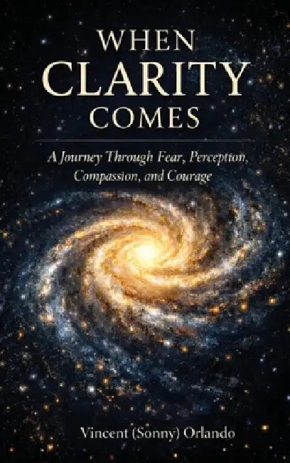 When Clarity Comes by Vincent (Sonny) Orlando
