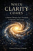 When Clarity Comes by Vincent (Sonny) Orlando