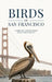 Birds of San Francisco: A Collection of Birds Found Around San Francisco by Tala Guides