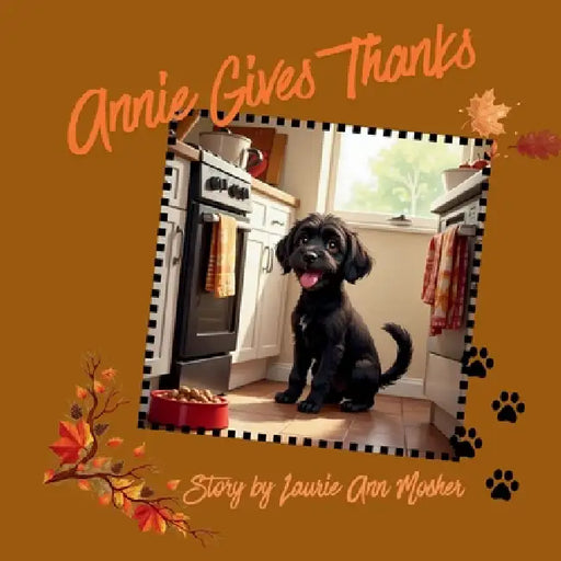 Annie Gives Thanks by Laurie Ann Mosher