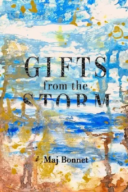 Gifts from the Storm by Maj Bonnet