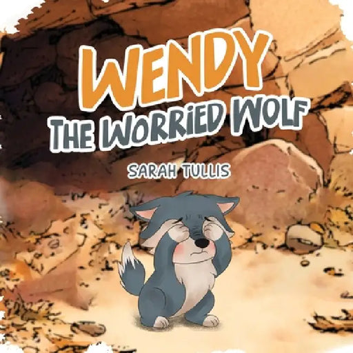 Wendy the Worried Wolf by Sarah Tullis