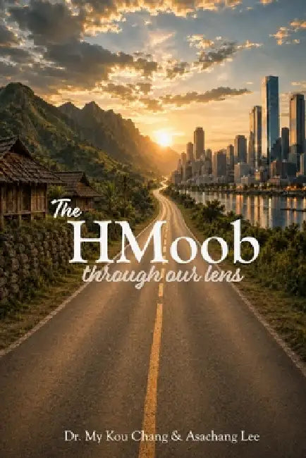 The HMoob through our lens by Asachang Lee, My Kou Chang