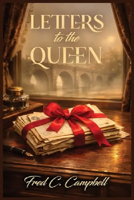 Letters to the Queen by Fred Campbell
