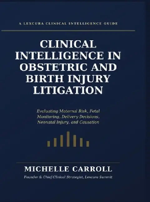 Clinical Intelligence in Obstetric and Birth Injury Litigation by Carroll