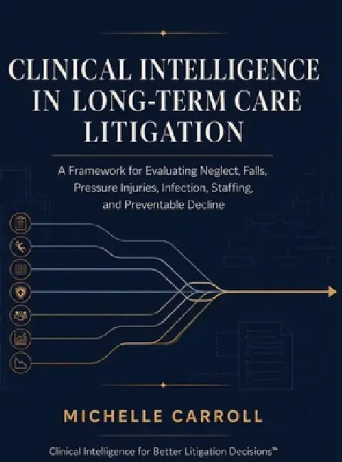 Clinical Intelligence in Long-Term Care Litigation by Carroll