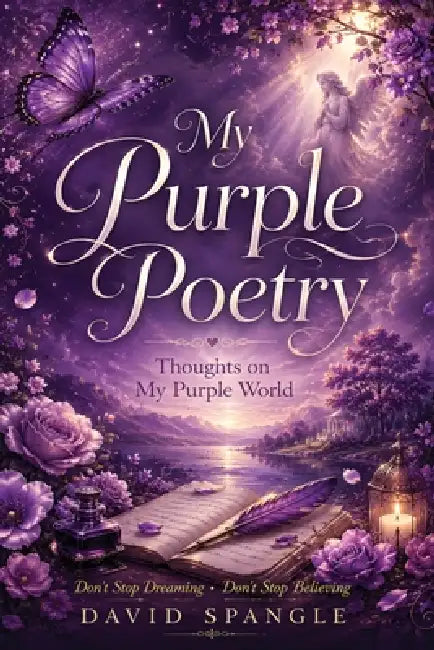 My Purple Poetry: Thoughts on My Purple World by David Spangle
