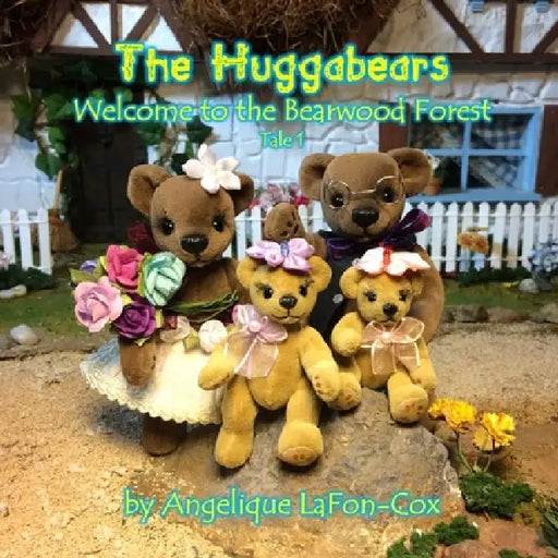 The Huggabears - Welcome to the Bearwood Forest! by Lafon-Cox
