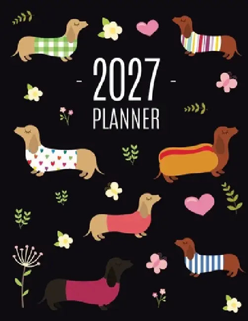 Dachshund Planner 2027: Funny Dog Monthly Agenda January-December Organizer (12 Months) Cute Puppy Scheduler with Flowers & Pretty Pink Hearts by Happy Oak Tree Press