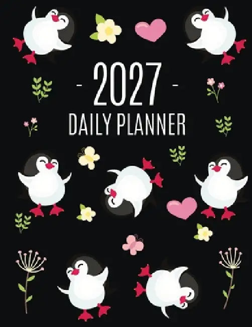 Penguin Daily Planner 2027: Keep Track of All Your Weekly Appointments! Cute Funny Black Arctic Bird Organizer (12 Months) by Pimpom Pretty Press