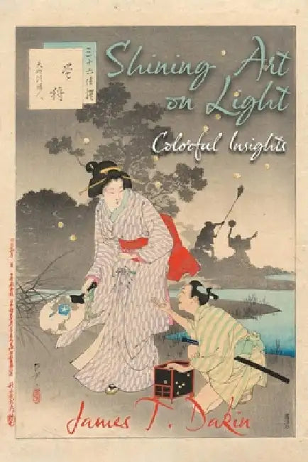 Shining Art on Light: Colorful Insights by James T. Dakin