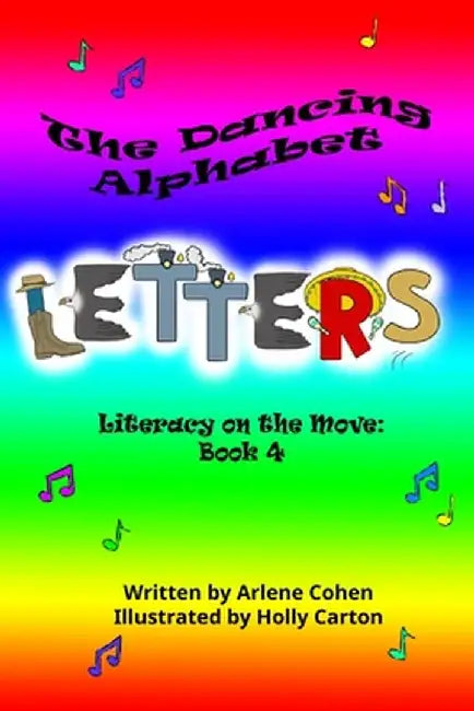 The Dancing Alphabet Letters: Literacy on the Move: Book 4 by Arlene N. Cohen
