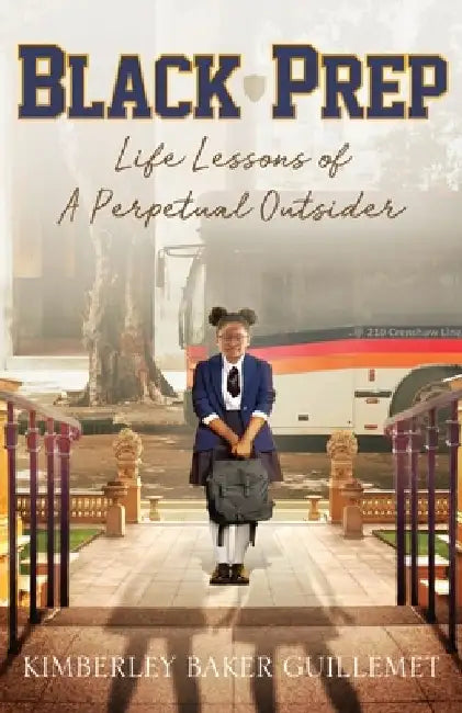 Black Prep: Life Lessons of A Perpetual Outsider by Kimberley Baker Guillemet