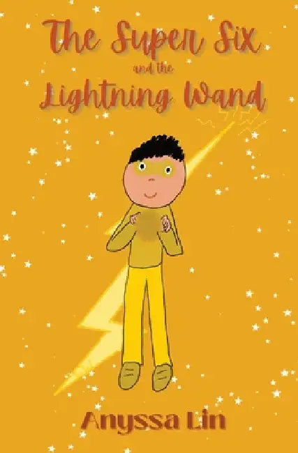 The Super Six and the Lightning Wand by Anyssa Lin