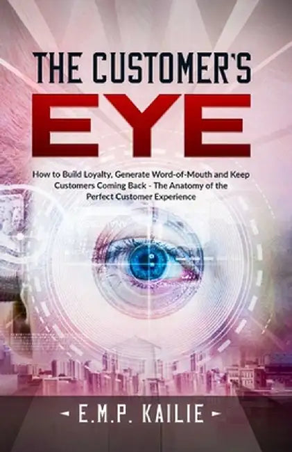 The Customer's EYE by E. M. P. Kailie