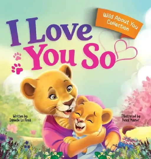 I Love You So: A Love That Stays the Same-Even as Everything Else Begins to Change by Danielle LaRosa, Pencil Master