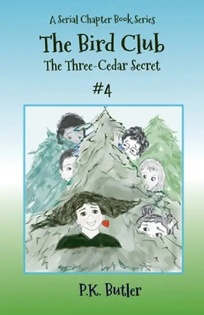 The Three-Cedar Secret #4: A Serial Chapter Book Series by Butler, P. K.