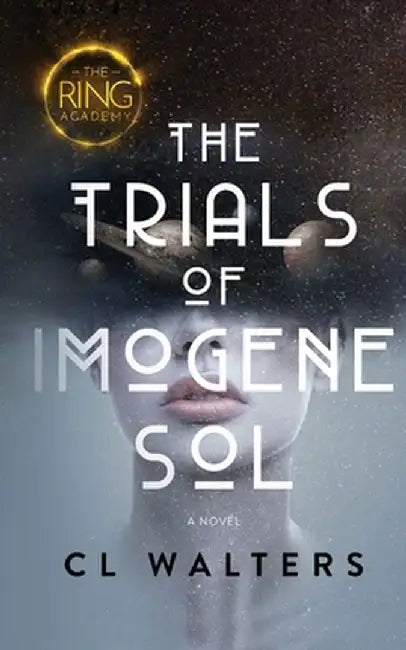 The Ring Academy: The Trials of Imogene Sol by CL Walters
