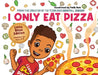 I Only Eat Pizza (Little Bites Edition) by Benita L. Gibson