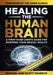 Healing the Human Brain: A First-Hand User's Guide for Rewiring Your Mental Health by Michael Warrick, Scott Warrick