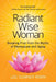 Radiant Wise Woman: Breaking Free from the Myths of Menopause and Aging by Lee Sumner Irwin