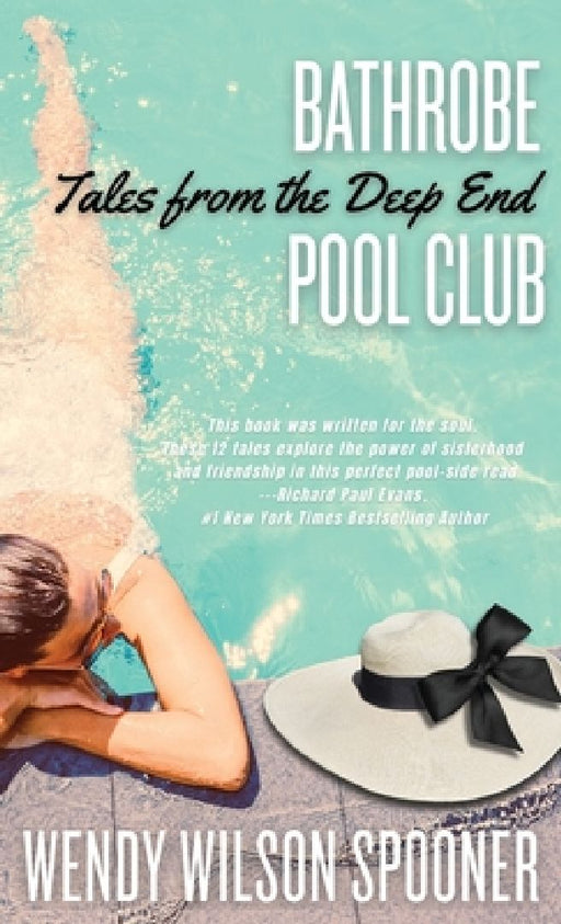 Bathrobe Pool Club, Tales from the Deep End by Wendy Wilson Spooner