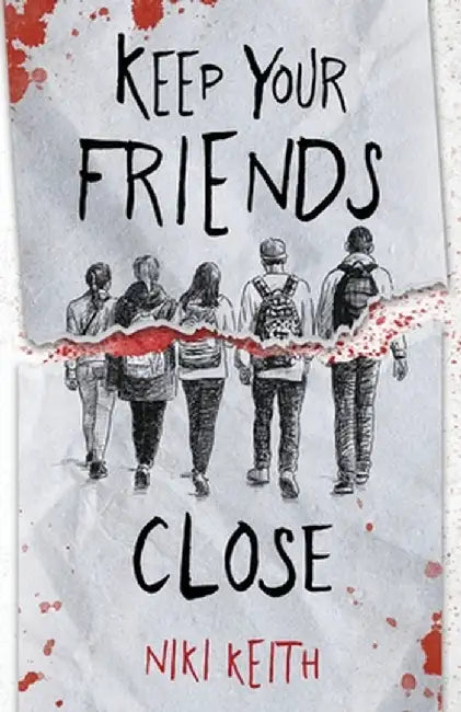 Keep Your Friends Close: A Gritty YA Crime Thriller by Niki Keith