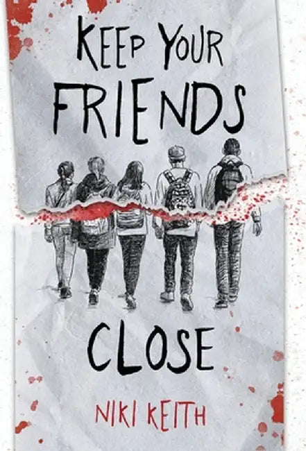 Keep Your Friends Close: A Gritty YA Crime Thriller by Keith, Niki