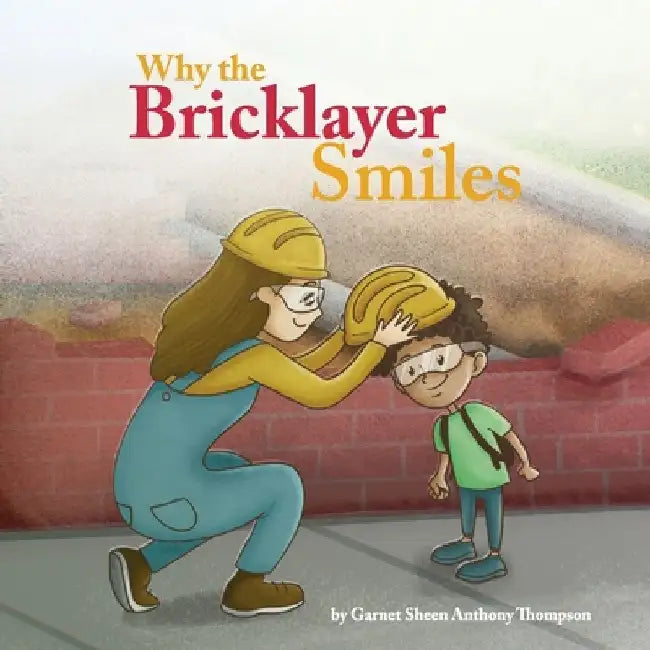 Why the Bricklayer Smiles by Garnet Thompson