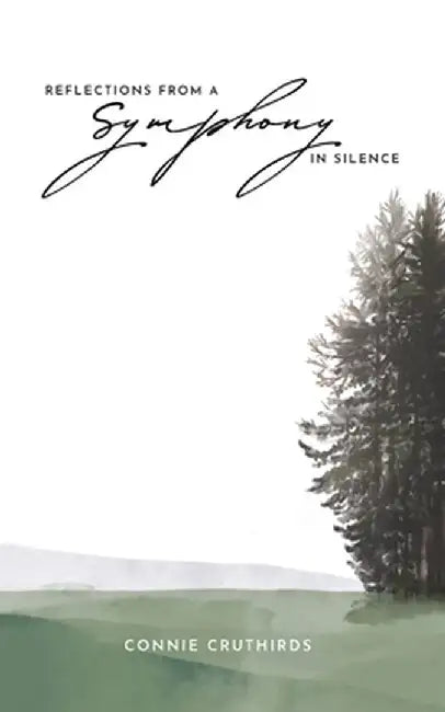 Reflections from a Symphony in Silence by Connie Cruthirds