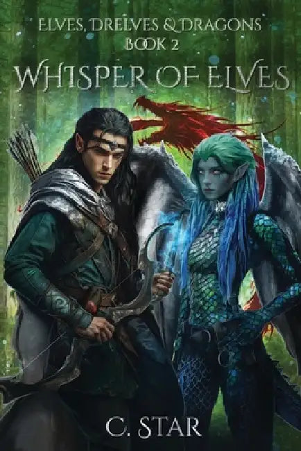 Whisper of Elves: Elves, Drelves & Dragons Book Two by C. Star
