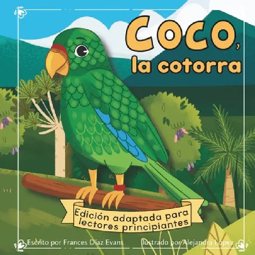 Coco, la cotorra (versión adaptada) by Alejandra López, Frances Díaz Evans