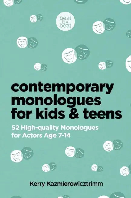 Contemporary Monologues for Kids & Teens: 52 High-Quality Monologues for Actors Age 7-14 by Kerry Kazmierowizctrimm