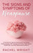 The Signs and Symptoms of Menopause: A Vital Book for Women Exploring Perimenopause, Postmenopause, HRT Therapy, Hot Flashes, Night Sweats, Weight Gai by Rachel Wright