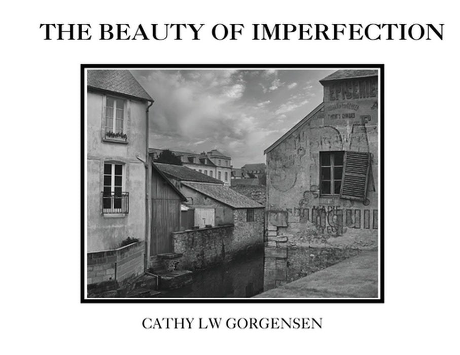 The Beauty of Imperfection by Cathy L. Waite-Gorgensen