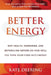 Better Energy: Why Health, Hormones, and Metabolism Depend on How Well You Turn Your Food Into Energy by Kate Deering