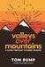 Valleys Over Mountains: A Guide Through The Hard Seasons by Tom Bump