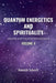 Quantum Energetics and Spirituality Volume 4: Aligning with Universal Consciousness by Kenneth Schmitt