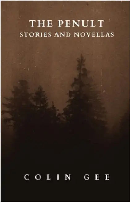 The Penult: Stories and novellas by Gee, Colin