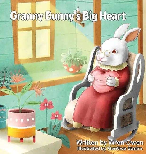 Granny Bunny's Big Heart by Wren Owen