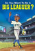So You Want To Be A Big Leaguer? by Daniels, Nate
