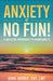 Anxiety is NO Fun!: A Holistic Approach to Overcoming It by Cht Lmt Jaddee