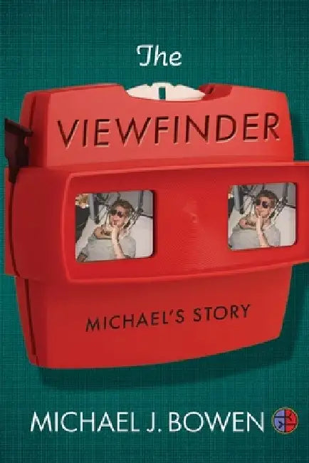 The Viewfinder: Michael's Story by Michael J. Bowen