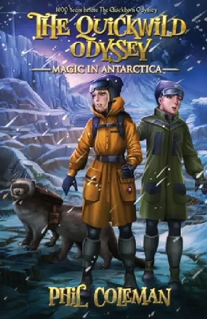The Quickwild Odyssey: Magic in Antarctica by Phil Coleman