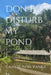Don't Disturb My Pond by Cameron M. Vance