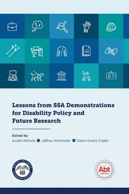 Lessons from SSA Demonstrations for Disability Policy and Future Research by Austin Nichols